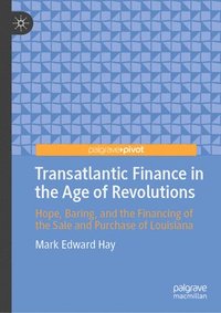 bokomslag Transatlantic Finance in the Age of Revolutions