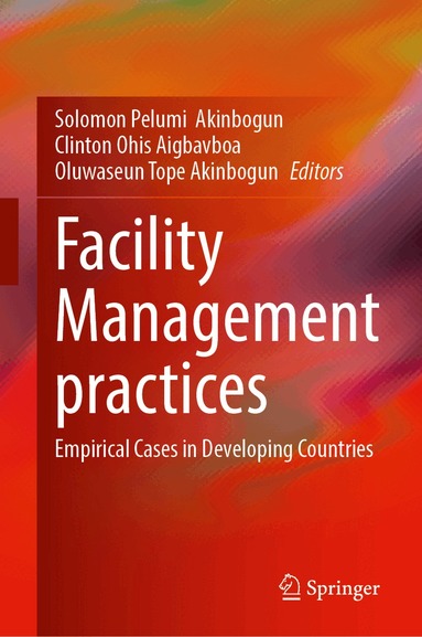 Solomon Pelumi Akinbogun, Clinton Ohis Aigbavboa, Oluwaseun Tope Akinbogun - Facility Management Practices, Inbunden