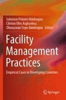 Solomon Pelumi Akinbogun, Clinton Ohis Aigbavboa, Oluwaseun Tope Akinbogun - Facility Management Practices, Häftad