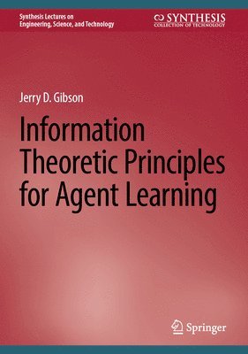 Information Theoretic Principles for Agent Learning 1