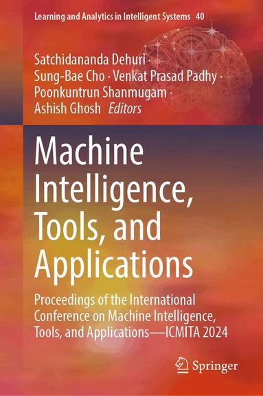 Satchidananda Dehuri, Sung-Bae Cho, Venkat Prasad Padhy, Poonkuntrun Shanmugam, Ashish Ghosh - Machine Intelligence, Tools, and Applications, Inbunden