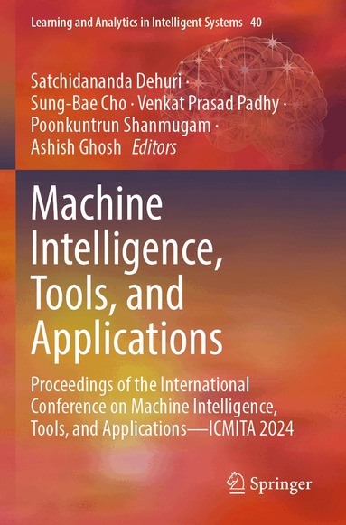 Satchidananda Dehuri, Sung-Bae Cho, Venkat Prasad Padhy, Poonkuntrun Shanmugam, Ashish Ghosh - Machine Intelligence, Tools, and Applications, Häftad
