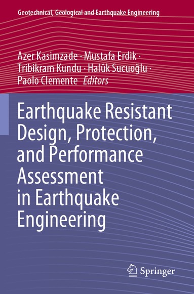 Azer Kasimzade, Mustafa Erdik, Tribikram Kundu, Halûk Sucuoğlu, Paolo Clemente - Earthquake Resistant Design, Protection, and Performance Assessment in Earthquake Engineering, Häftad