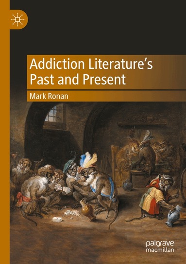 Mark Ronan - Addiction Literature's Past and Present, Inbunden