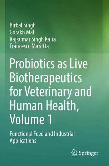 Birbal Singh, Gorakh Mal, Rajkumar Singh Kalra, Francesco Marotta - Probiotics as Live Biotherapeutics for Veterinary and Human Health, Volume 1, Häftad