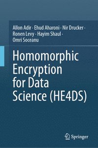 bokomslag Homomorphic Encryption for Data Science (HE4DS)