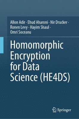 Homomorphic Encryption for Data Science (HE4DS) 1