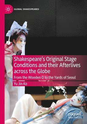 bokomslag Shakespeare's Original Stage Conditions and their Afterlives across the Globe