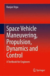 bokomslag Space Vehicle Maneuvering, Propulsion, Dynamics and Control