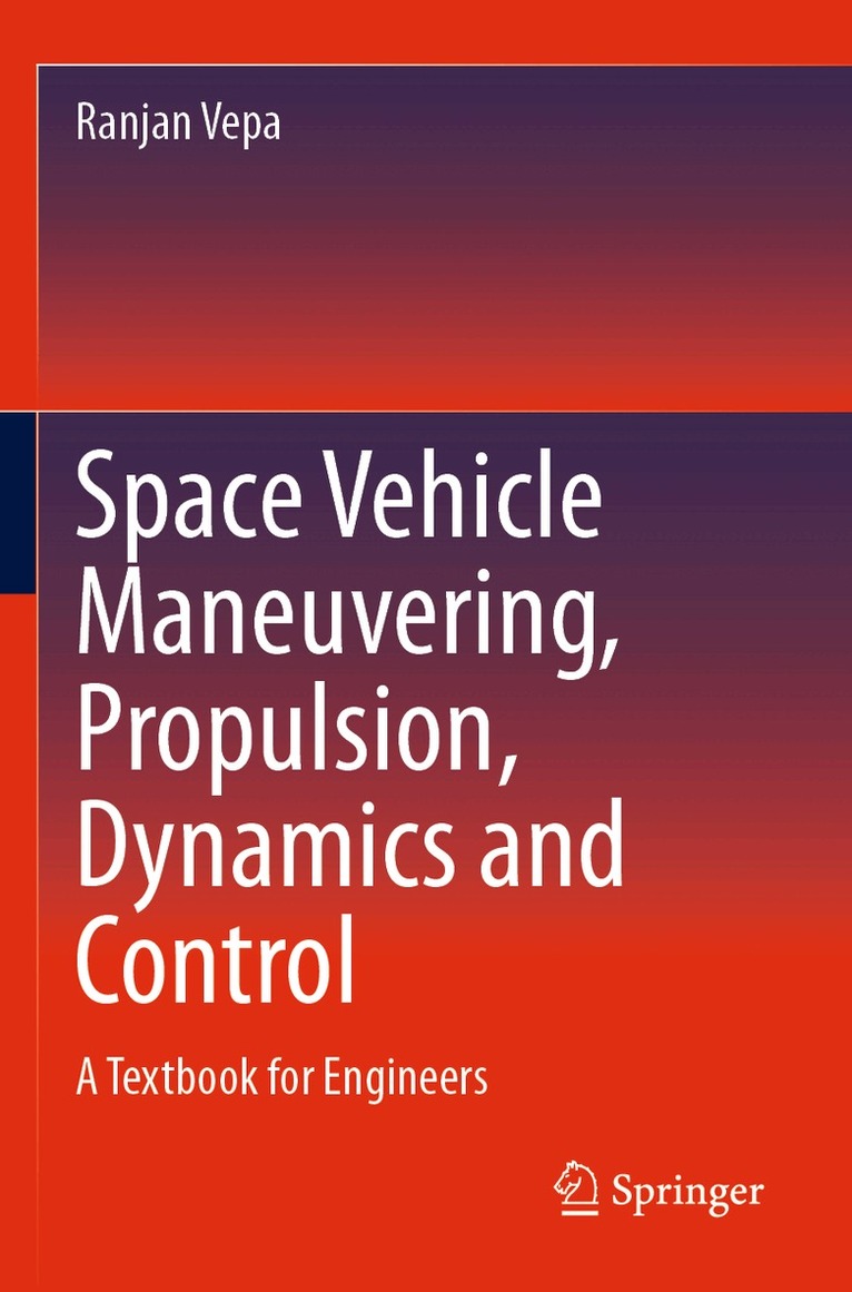Ranjan Vepa - Space Vehicle Maneuvering, Propulsion, Dynamics and Control, Häftad