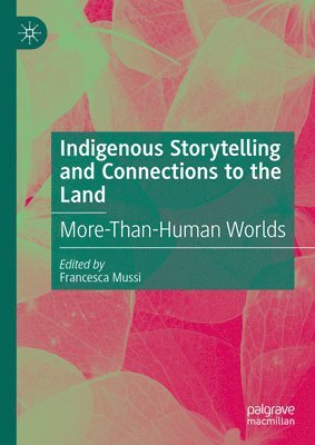 bokomslag Indigenous Storytelling and Connections to the Land