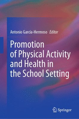 bokomslag Promotion of Physical Activity and Health in the School Setting