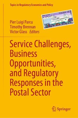 Pier Luigi Parcu, Timothy Brennan, Victor Glass - Service Challenges, Business Opportunities, and Regulatory Responses in the Postal Sector, Inbunden