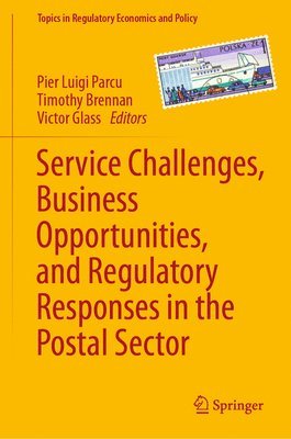 Service Challenges, Business Opportunities, and Regulatory Responses in the Postal Sector 1