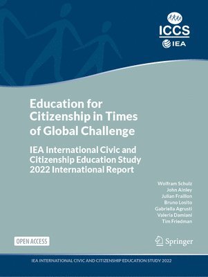Wolfram Schulz, John Ainley, Julian Fraillon, Bruno Losito, Gabriella Agrusti, Valeria Damiani, Tim Friedman - Education for Citizenship in Times of Global Challenge, Häftad