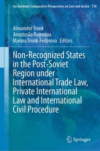 bokomslag Non-Recognized States in the Post-Soviet Region under International Trade Law, Private International Law and International Civil Procedure