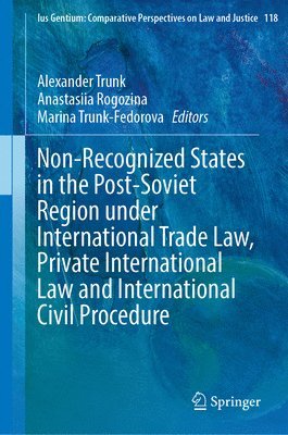 Non-Recognized States in the Post-Soviet Region under International Trade Law, Private International Law and International Civil Procedure 1