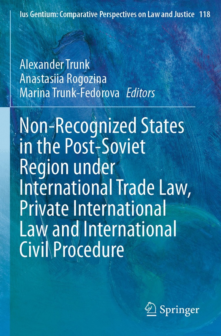 Alexander Trunk, Anastasiia Rogozina, Marina Trunk-Fedorova - Non-Recognized States in the Post-Soviet Region under International Trade Law, Private International Law and International Civil Procedure, Häftad