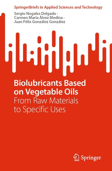 Sergio Nogales Delgado, Carmen María Álvez Medina, Juan Félix González González - Biolubricants Based on Vegetable Oils, Häftad