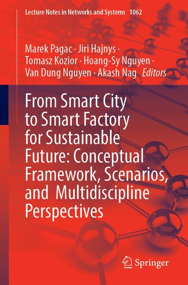 Marek Pagac, Jiri Hajnys, Tomasz Kozior, Hoang-Sy Nguyen, Van Dung Nguyen, Akash Nag - From Smart City to Smart Factory for Sustainable Future: Conceptual Framework, Scenarios, and Multidiscipline Perspectives, Häftad