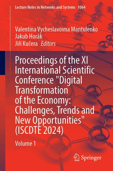 Valentina Vycheslavovna Mantulenko, Jakub Horák, Jiří Kučera - Proceedings of the XI International Scientific Conference "Digital Transformation of the Economy: Challenges, Trends and New Opportunities" (ISCDTE 2024), Häftad