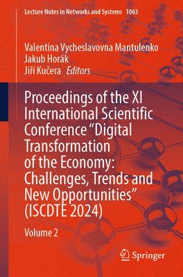 Proceedings of the XI International Scientific Conference &quot;Digital Transformation of the Economy: Challenges, Trends and New Opportunities&quot; (ISCDTE 2024) 1