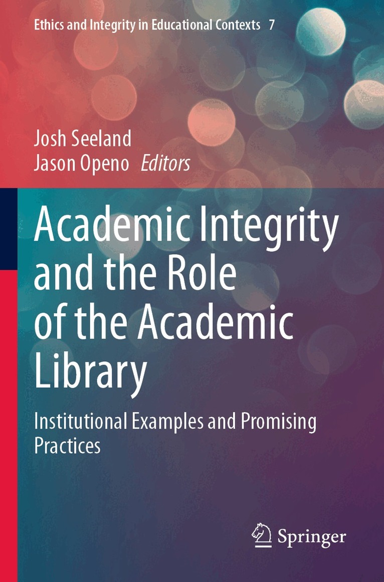 Josh Seeland, Jason Openo - Academic Integrity and the Role of the Academic Library, Häftad