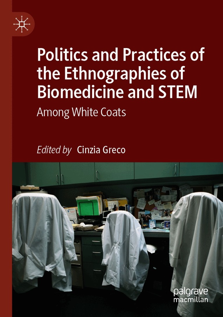 Politics and Practices of the Ethnographies of Biomedicine and STEM