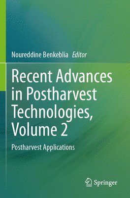 Noureddine Benkeblia - Recent Advances in Postharvest Technologies, Volume 2, Häftad