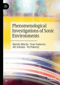 bokomslag Phenomenological Investigations of Sonic Environments