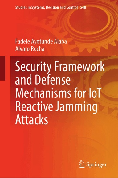 Fadele Ayotunde Alaba, Alvaro Rocha - Security Framework and Defense Mechanisms for IoT Reactive Jamming Attacks, Inbunden
