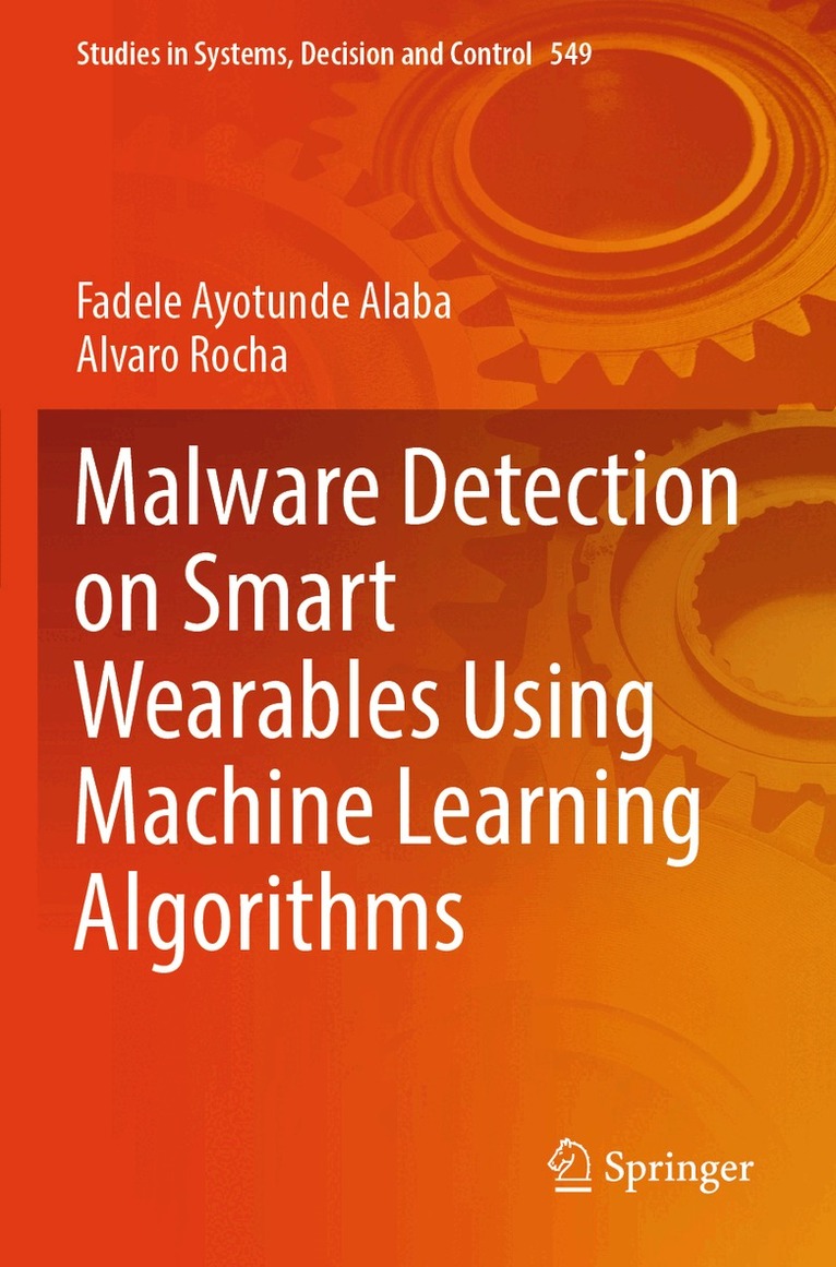 Fadele Ayotunde Alaba, Alvaro Rocha - Malware Detection on Smart Wearables Using Machine Learning Algorithms, Häftad