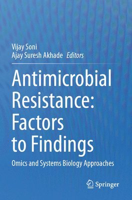 Vijay Soni, Ajay Suresh Akhade - Antimicrobial Resistance: Factors to Findings, Häftad