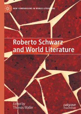 Thomas Waller - Roberto Schwarz and World Literature, Inbunden