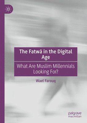 Wael Farouq - Fatwā in the Digital Age, Inbunden