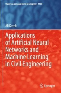bokomslag Applications of Artificial Neural Networks and Machine Learning in Civil Engineering