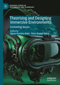 bokomslag Theorising and Designing Immersive Environments