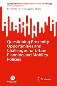 bokomslag Questioning Proximity - Opportunities and Challenges for Urban Planning and Mobility Policies