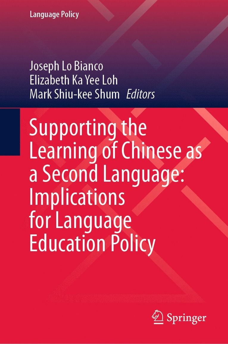 Joseph Lo Bianco, Elizabeth Ka Yee Loh, Mark Shiu-kee Shum, Mark Shiu-Kee Shum - Supporting the Learning of Chinese as a Second Language: Implications for Language Education Policy, Inbunden