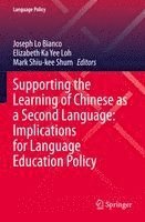 Joseph Lo Bianco, Elizabeth Ka Yee Loh, Mark Shiu-kee Shum, Mark Shiu-Kee Shum - Supporting the Learning of Chinese as a Second Language: Implications for Language Education Policy, Häftad