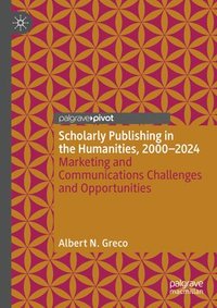 bokomslag Scholarly Publishing in the Humanities, 2000-2024