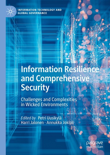 Petri Uusikylä, Harri Jalonen, Annukka Jokipii - Information Resilience and Comprehensive Security, Inbunden