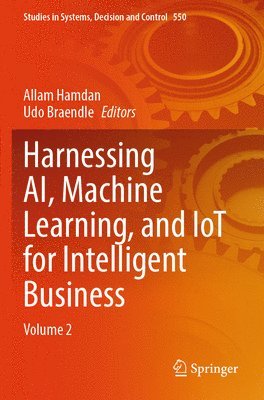 Harnessing AI, Machine Learning, and IoT for Intelligent Business