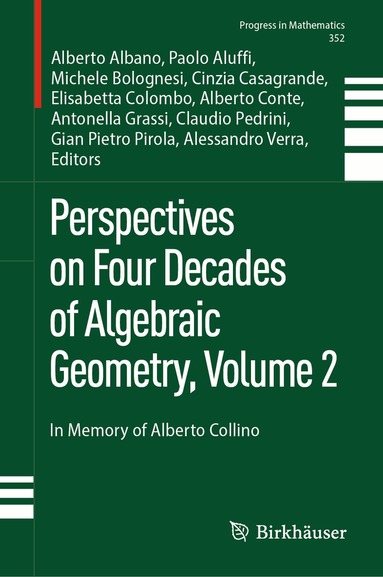 Alberto Albano, Paolo Aluffi, Michele Bolognesi, Cinzia Casagrande, Elisabetta Colombo, Alberto Conte, Antonella Grassi, Claudio Pedrini, Gian Pietro Pirola, Alessandro Verra - Perspectives on Four Decades of Algebraic Geometry, Volume 2, Inbunden