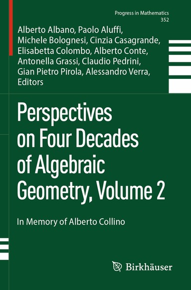 Alberto Albano, Paolo Aluffi, Michele Bolognesi, Cinzia Casagrande, Elisabetta Colombo, Alberto Conte, Antonella Grassi, Claudio Pedrini, Gian Pietro Pirola, Alessandro Verra - Perspectives on Four Decades of Algebraic Geometry, Volume 2, Häftad