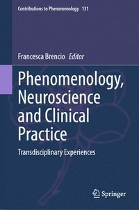 bokomslag Phenomenology, Neuroscience and Clinical Practice
