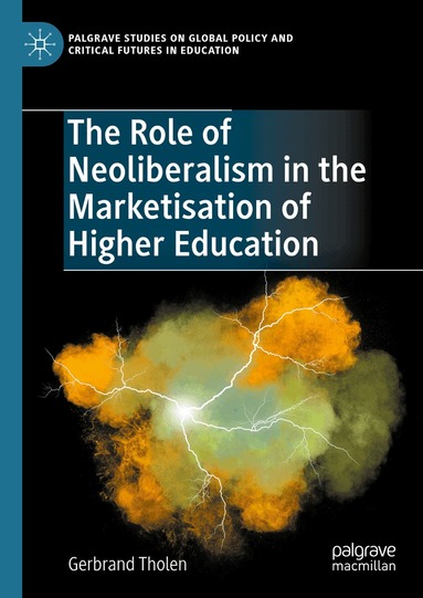 Gerbrand Tholen - Role of Neoliberalism in the Marketisation of Higher Education, Inbunden