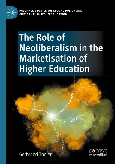 Gerbrand Tholen - Role of Neoliberalism in the Marketisation of Higher Education, Häftad