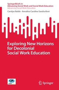 bokomslag Exploring New Horizons for Decolonial Social Work Education