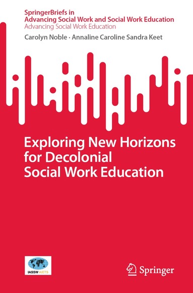 Carolyn Noble, Annaline Caroline Sandra Keet - Exploring New Horizons for Decolonial Social Work Education, Häftad